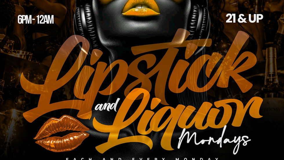 Lipstick & Liquor Mondays: LIVE AT Capital Park