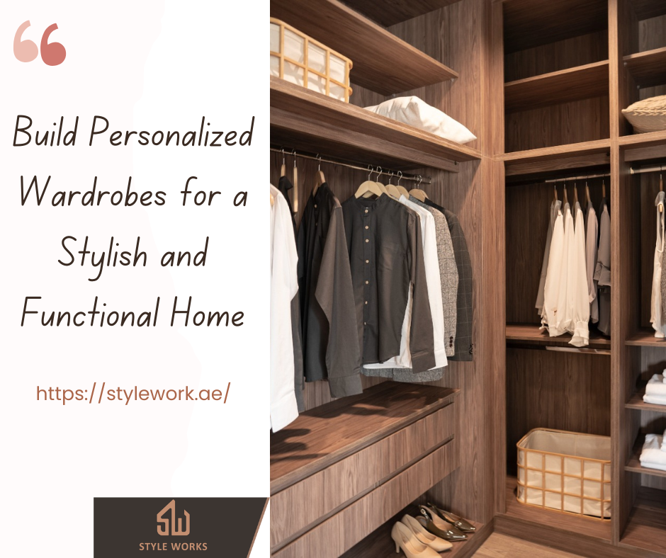 Build Personalized Wardrobes for a Stylish and Functional Home
