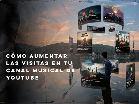 Cómo aumentar las visitas en tu canal musical de YouTube
