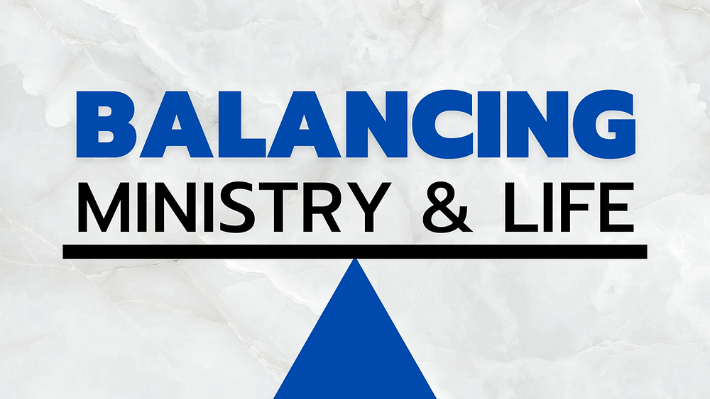 Balancing Ministry and Life