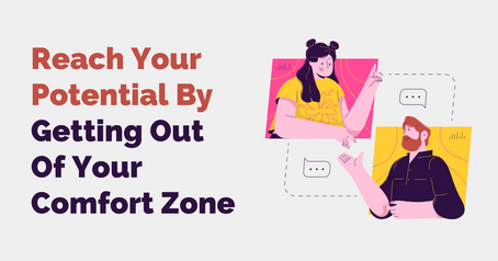 Reach Your Potential By Getting Out Of Your Comfort Zone
