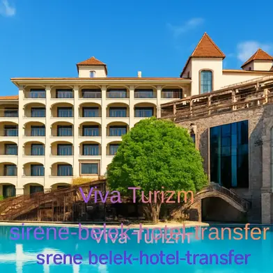 sirene belek hotel transfer vip vito viva turizm