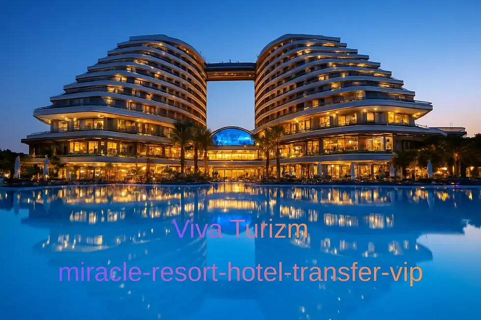 miracle resort hotel transfer vip vito viva turizm