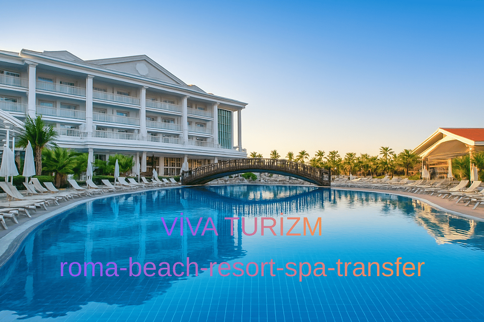 roma beach resort spa vip transfer vito konforlu ulasim