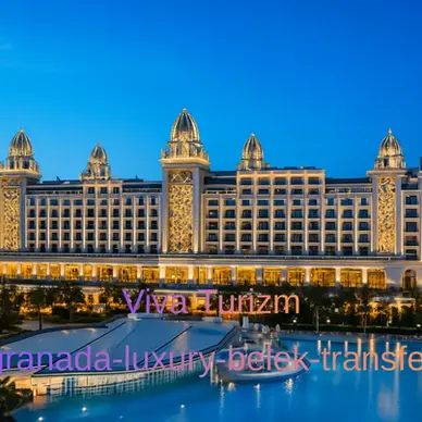 granada luxury belek transfer vip vito viva turizm