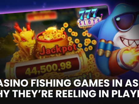 Casino Fishing Games in Asia: Why They’re Reeling in Players