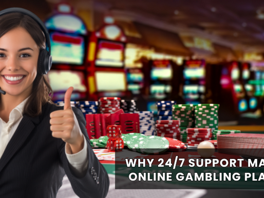 Why 24/7 Support Matters in Online Gambling Platforms