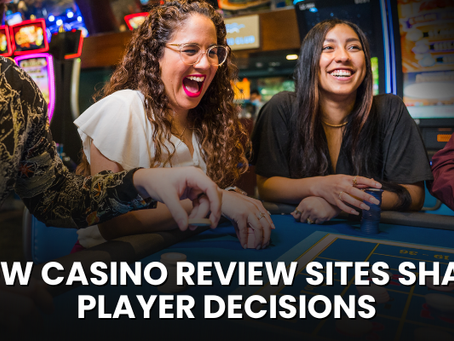How Casino Review Sites Shape Player Decisions