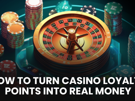 How to Turn Casino Loyalty Points into Real Money in Malaysia