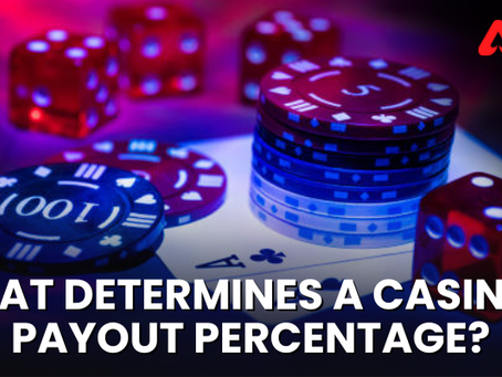 What Determines a Casino’s Payout Percentage?