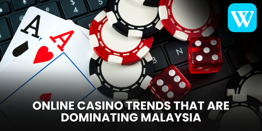 Online Casino Trends That Are Dominating Malaysia