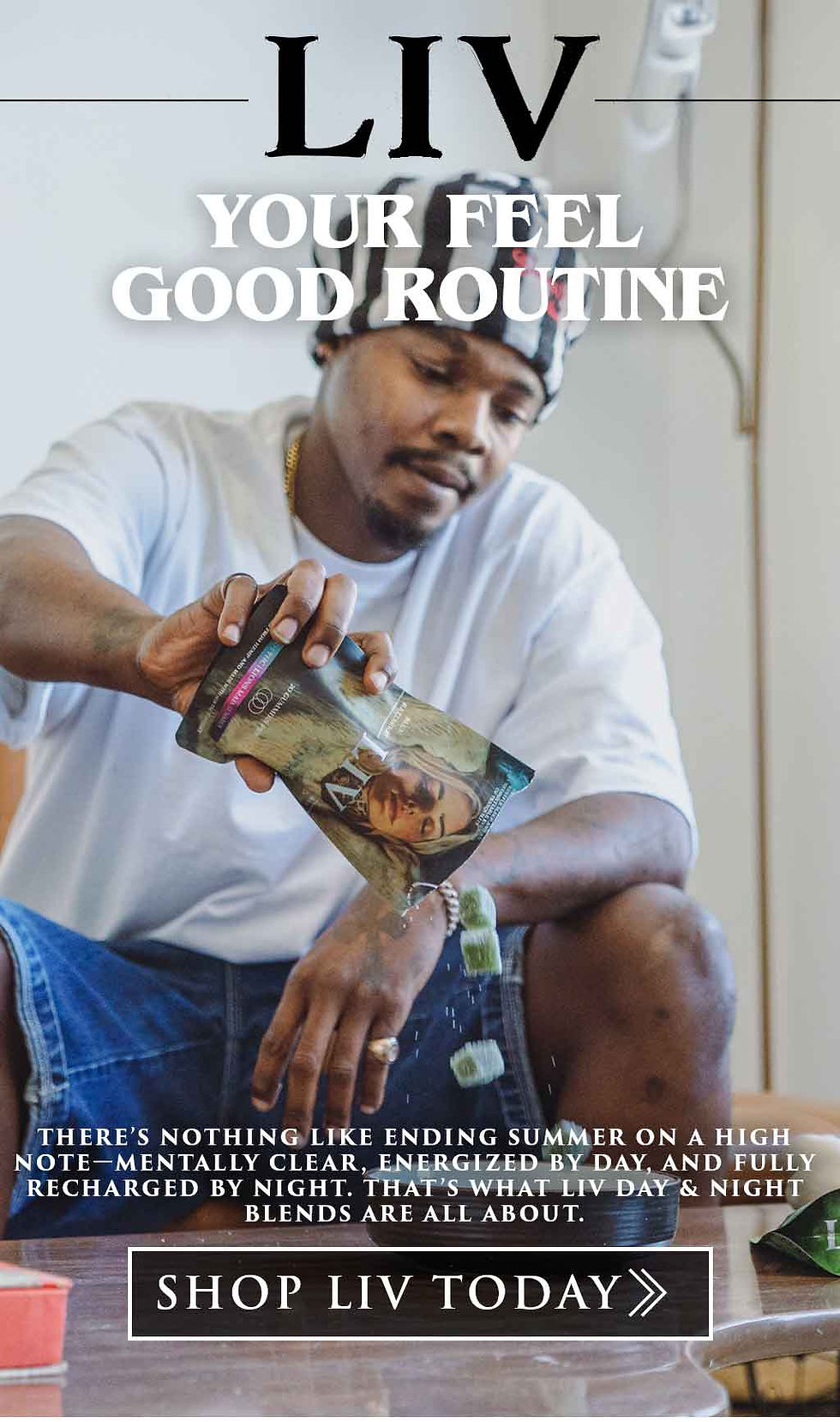 Man in white shirt pours herbs from a LIV package into a bowl. Text reads "YOUR FEEL GOOD ROUTINE" with "SHOP LIV TODAY" at the bottom.