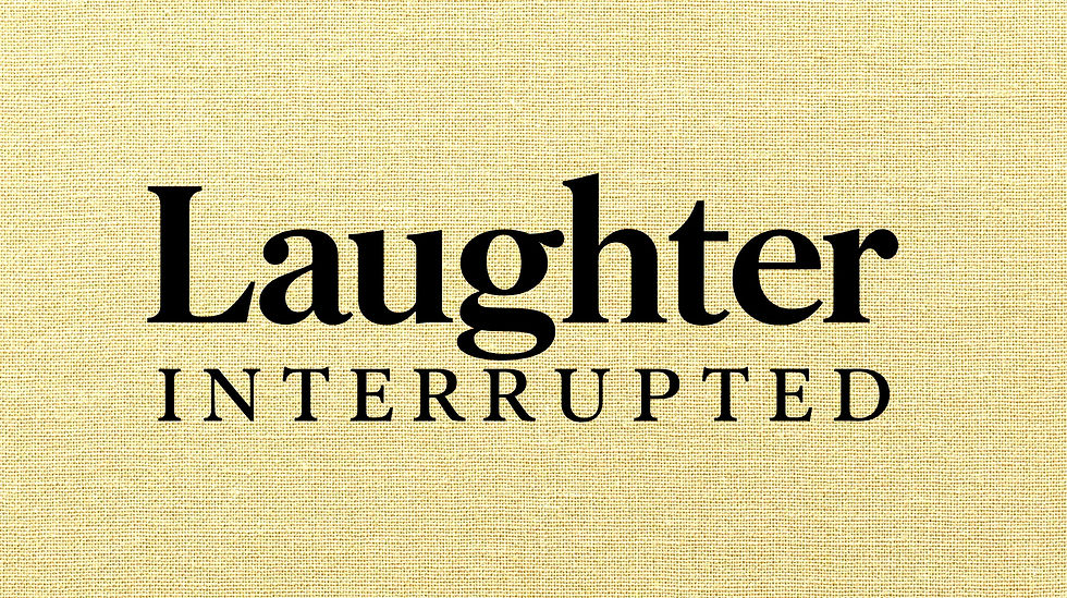 Text graphic reading "Laughter Interrupted" in bold serif type on a textured cream background.