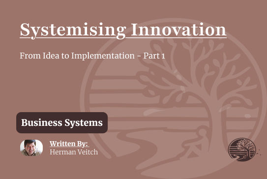Systemising Innovation: From Idea to Implementation - Part 1