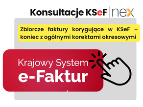 Zbiorcze faktury korygujące w KSeF – koniec z ogólnymi korektami okresowymi