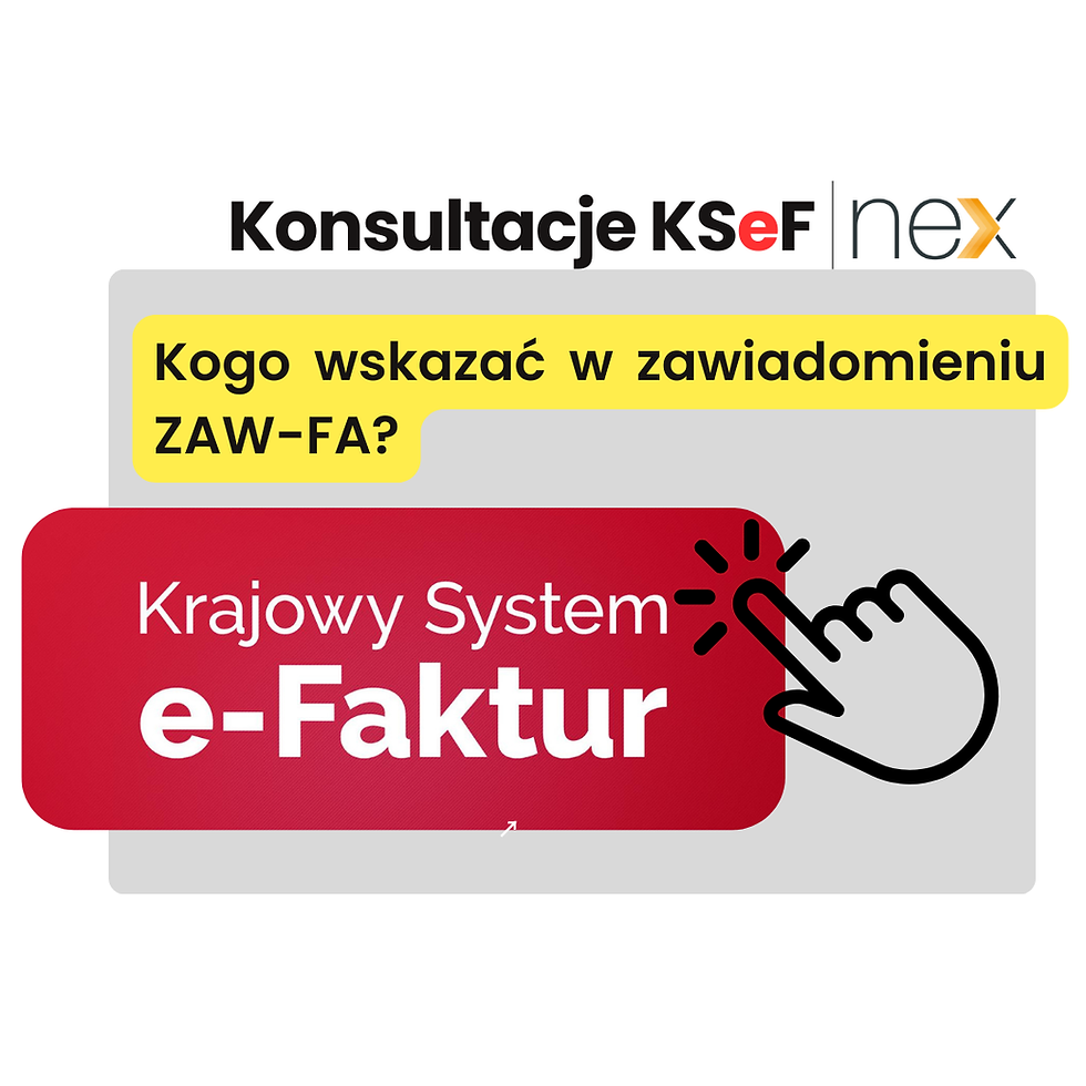 Kto powinien być zgłoszony na druku ZAW-FA w związku z KSeF?