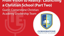 The Leadership Team from Cornerstone Christian Academy | Ep. 64