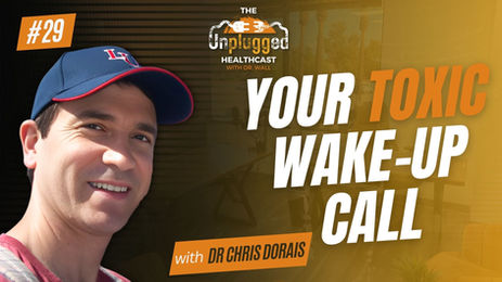 Toxins of Our World That Are Creating Your Chronic Illness - Part 1 | Dr. Chris Dorais | Ep. 29