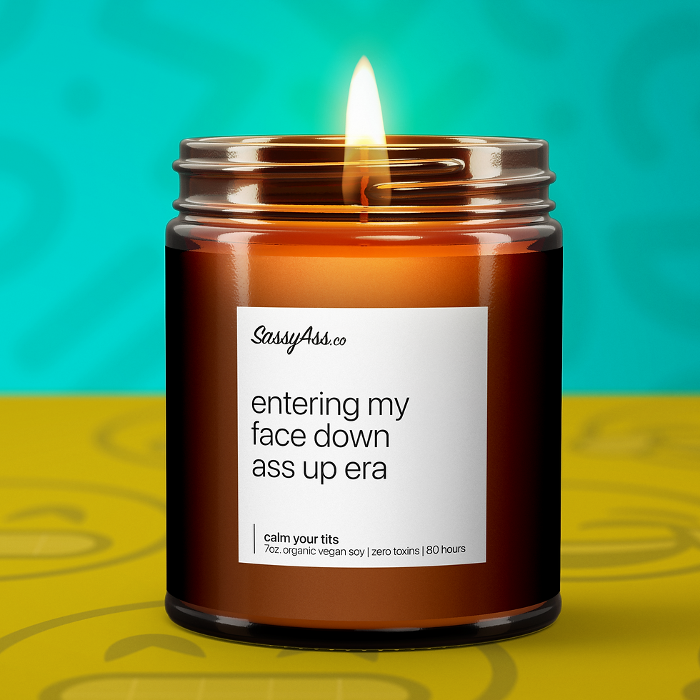 Entering My Face Down Ass Up Era - Scented Soy Candle, Cheeky Empowerment