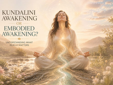 Kundalini Awakening or Embodied Awakening? Understanding What Really Matters