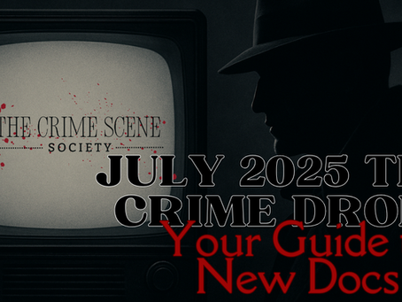 New True Crime Documentary Releases – July 2025 Edition