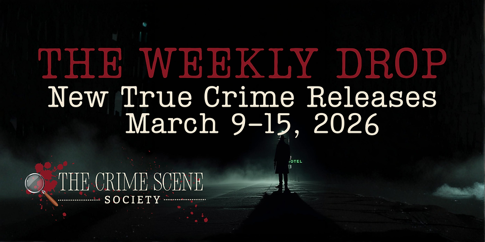 Dark scene with silhouetted figure by neon hotel sign. Text: "The Weekly Drop, New True Crime Releases, March 9-15, 2026, The Crime Scene Society."
