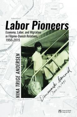 Labor Pioneers: Economy, Labor, and Migration in Filipino-Danish Relations
