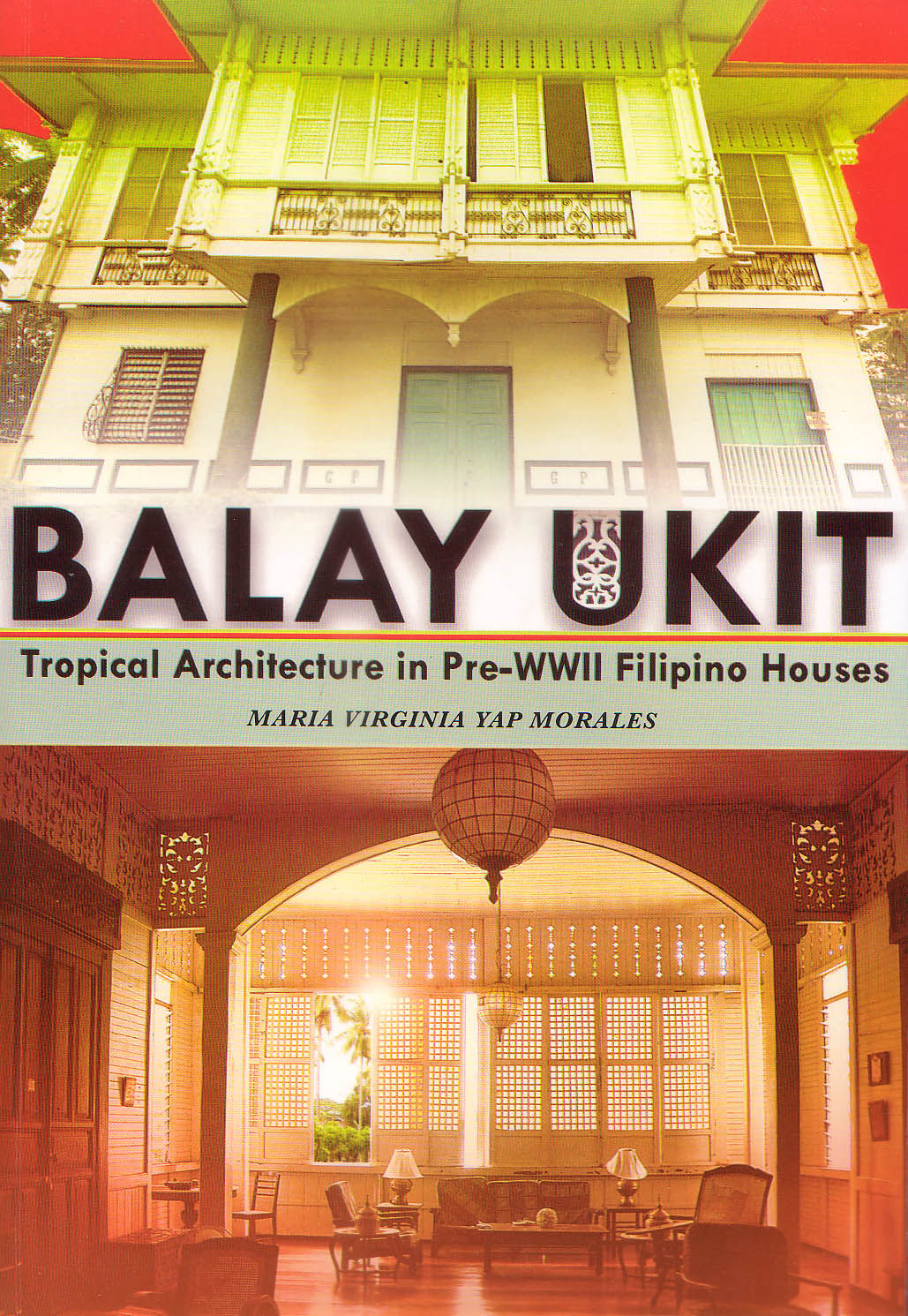 Balay Ukit: Tropical Architecture in Pre-WWII Filipino Houses Book