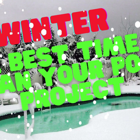 Winter! The Perfect Time to Plan your Pool Project!