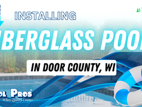 installing fiberglass pools in door county, WI