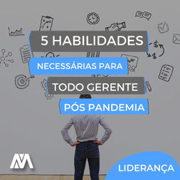 Saiba quais são as 5 Principais Habilidades que os Gerentes Precisam Desenvolver no Pós-Pandemia