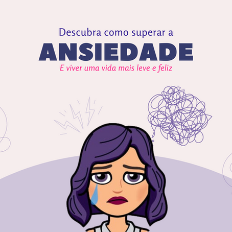 Ansiedade: Descubra como superar e viver uma vida mais leve