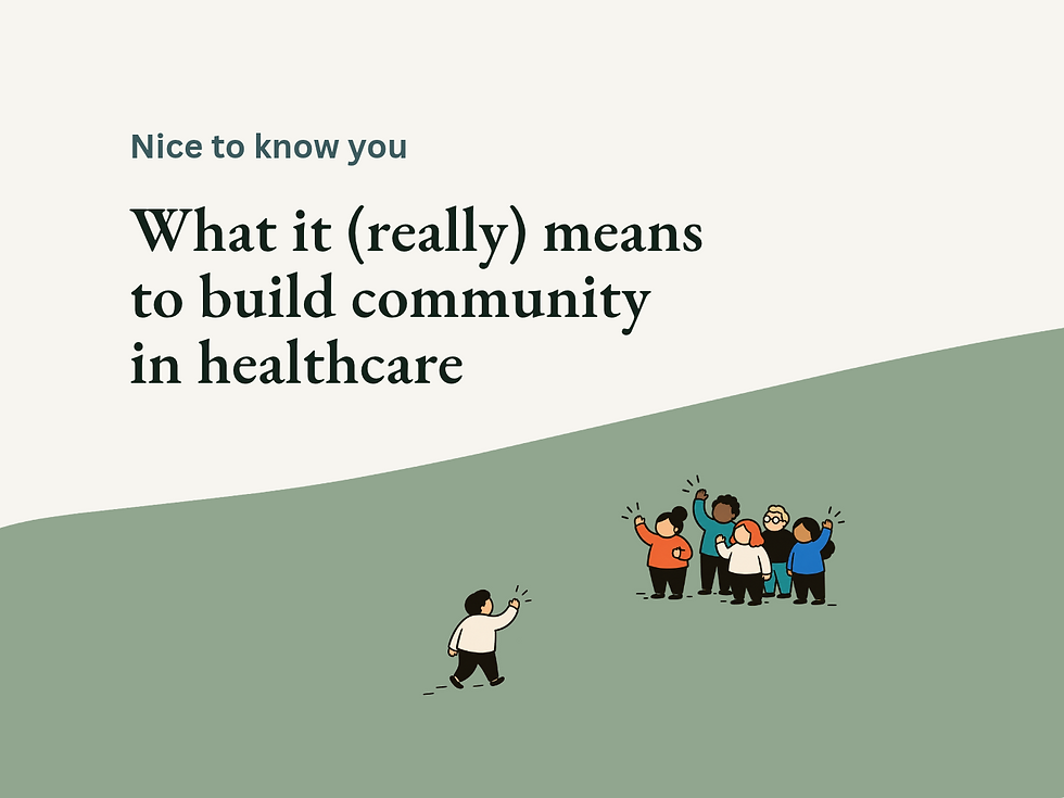 What it (really) means to build community in healthcare