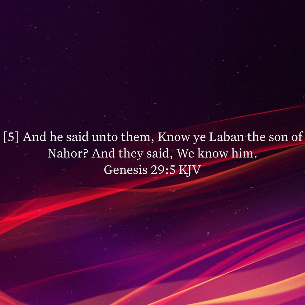 Genesis 29:5 Daily Devotional & Meaning – Know Ye Laban the Son of Nahor?