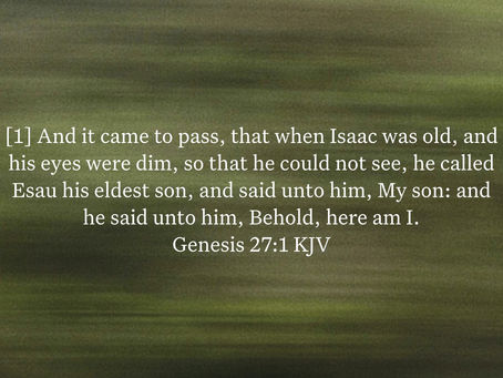 Genesis 27:1 Daily Devotional & Meaning – Isaac’s Dim Eyes and the Beginning of Jacob’s Blessing