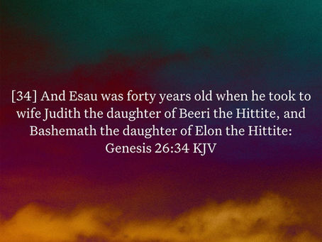 Genesis 26:34 Daily Devotional & Meaning – Esau Takes Hittite Wives and Reveals His Heart