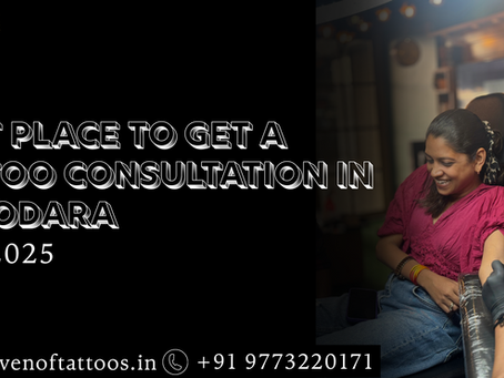 Best place to get a tattoo consultation in Vadodara