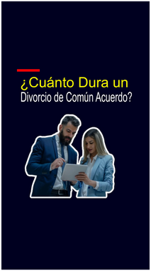 ¿Cuánto Dura un Divorcio de Común Acuerdo?