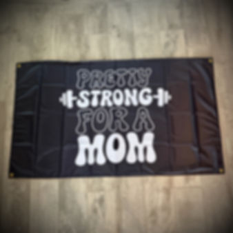 Pretty Strong For A Mom Flag