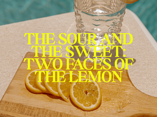 The Sour and the Sweet: Two Faces of the Lemon