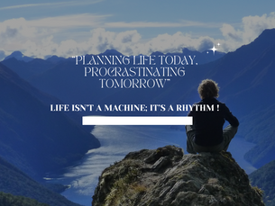 Planning Life Today, Procrastinating Tomorrow