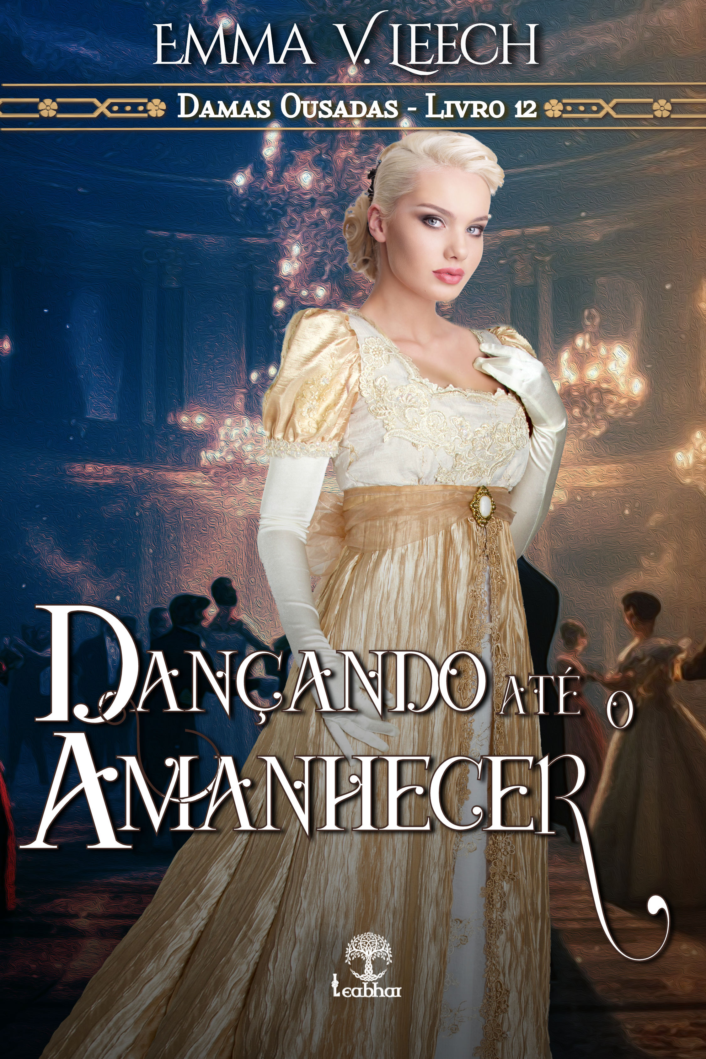 Dançando até o Amanhecer (Damas Ousadas Livro 12) - Emma V. Leech