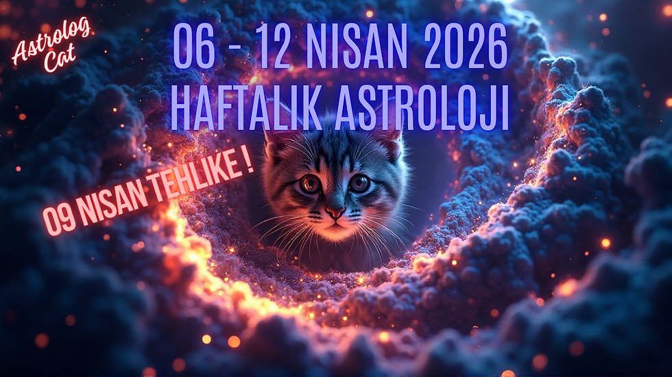 06–12 Nisan 2026 Astroloji ŞOK! 9 Nisan Neden En Tehlikeli Gün?