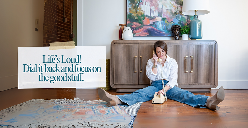 Life’s loud—dial it back and focus on the good stuff. (3).png
