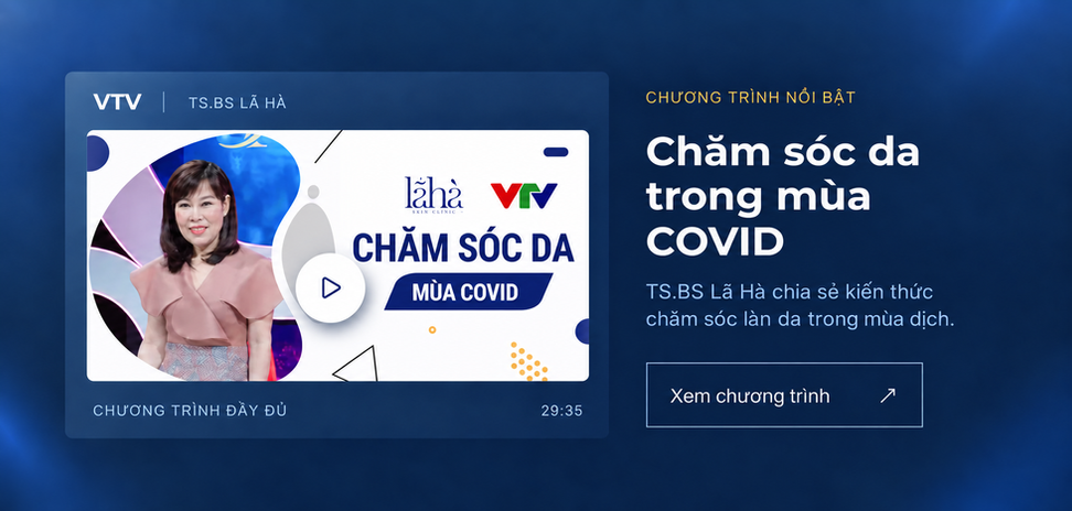VTV | Chăm sóc da mùa Covid. Tiến sĩ bác sĩ Lã Hà chia sẻ kiến thức chăm sóc da trong mùa dịch.