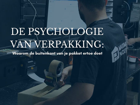 De psychologie van verpakking: waarom de buitenkant van je pakket ertoe doet