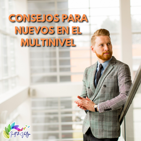 Consejos para PRINCIPIANTES en el MLM. Lo que debes saber.