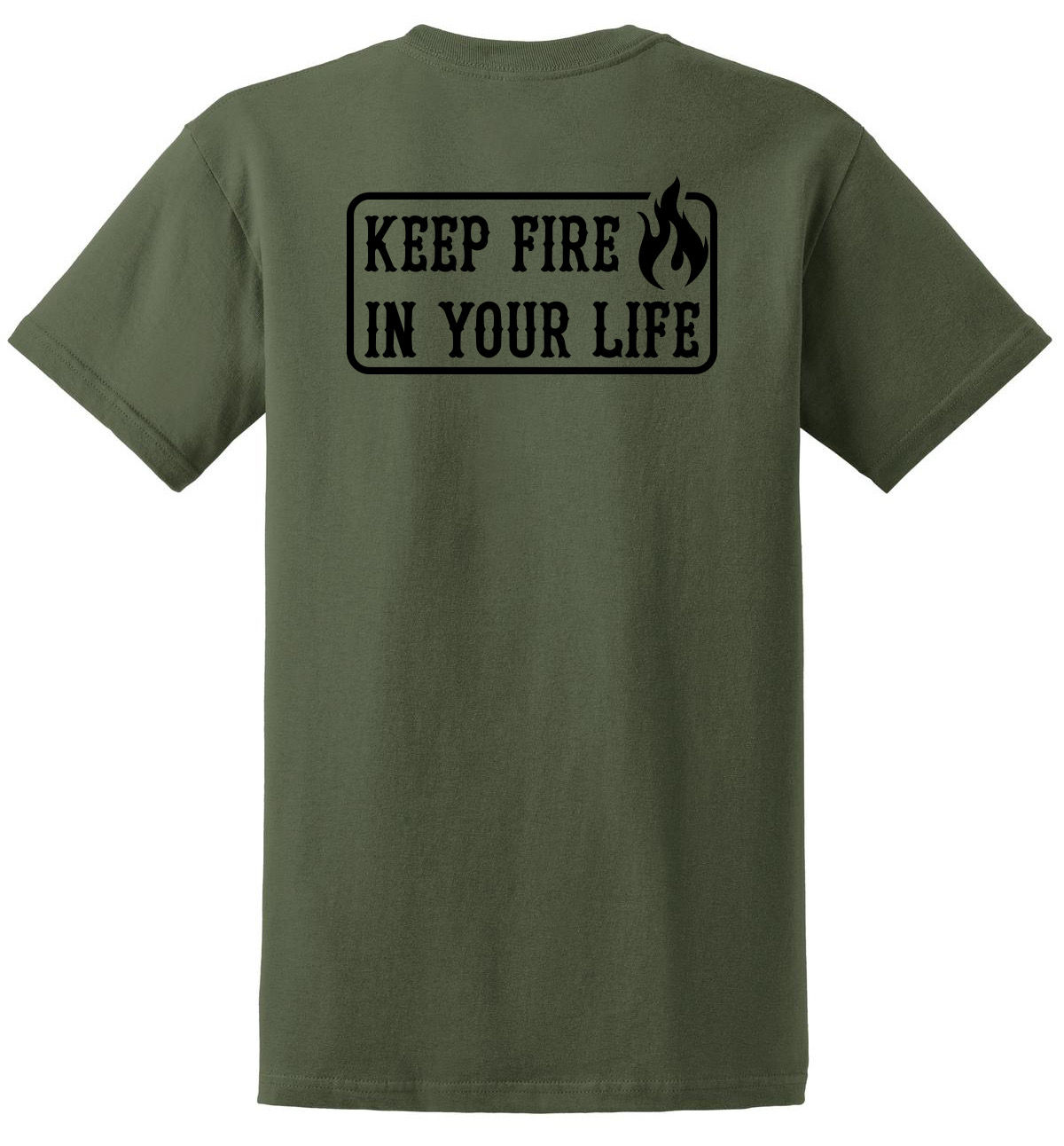 Keep Fire in Your Life T-Shirt