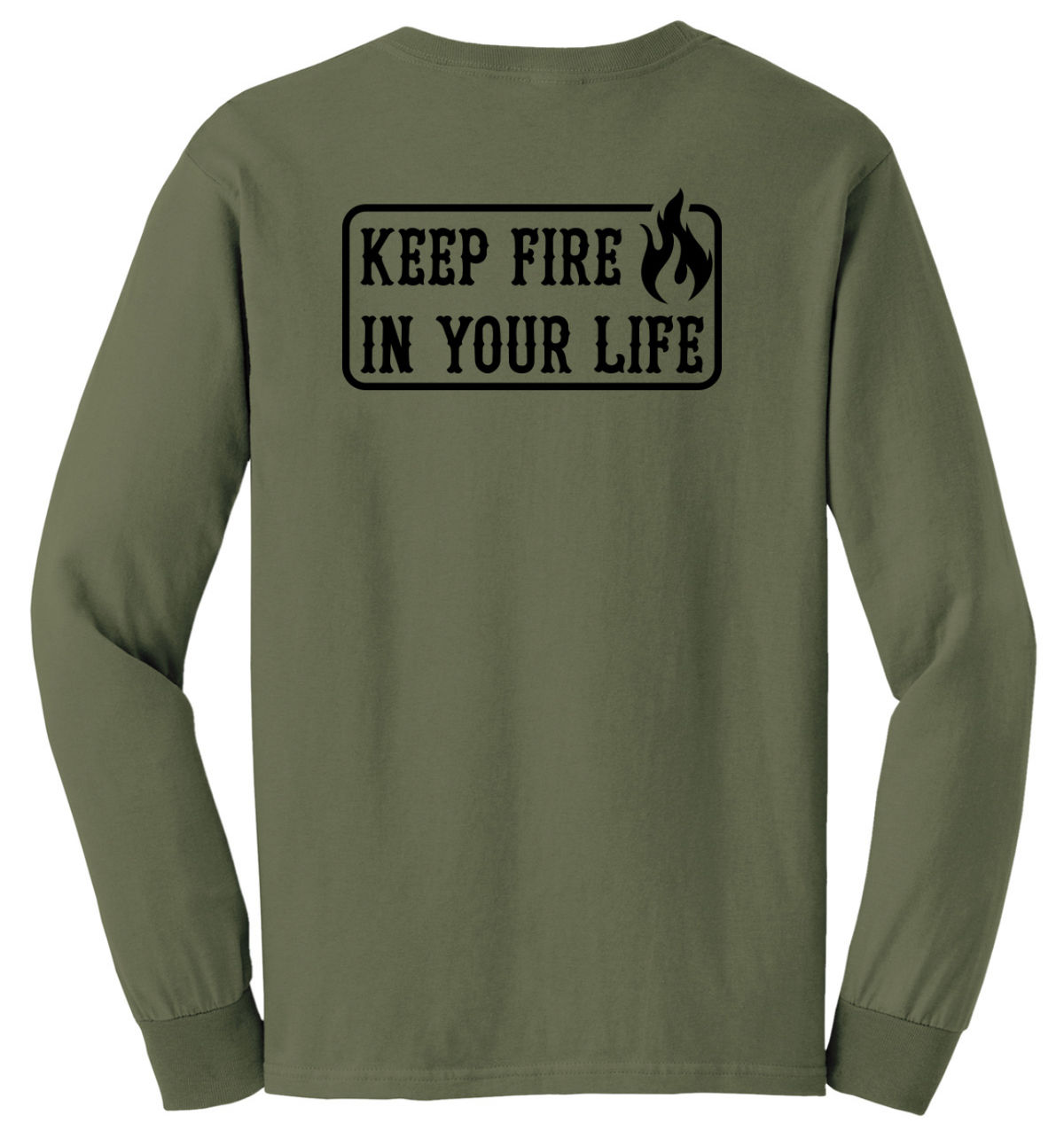 Keep Fire In Your Life Army Green Long Sleeve