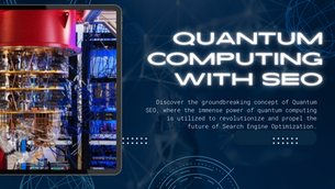 Quantum SEO: Unleashing the Power of Quantum Computing for Futuristic Search Engine Optimization